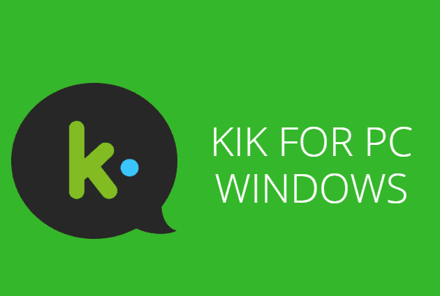 Kik for PC – How To Download Kik for Windows 10