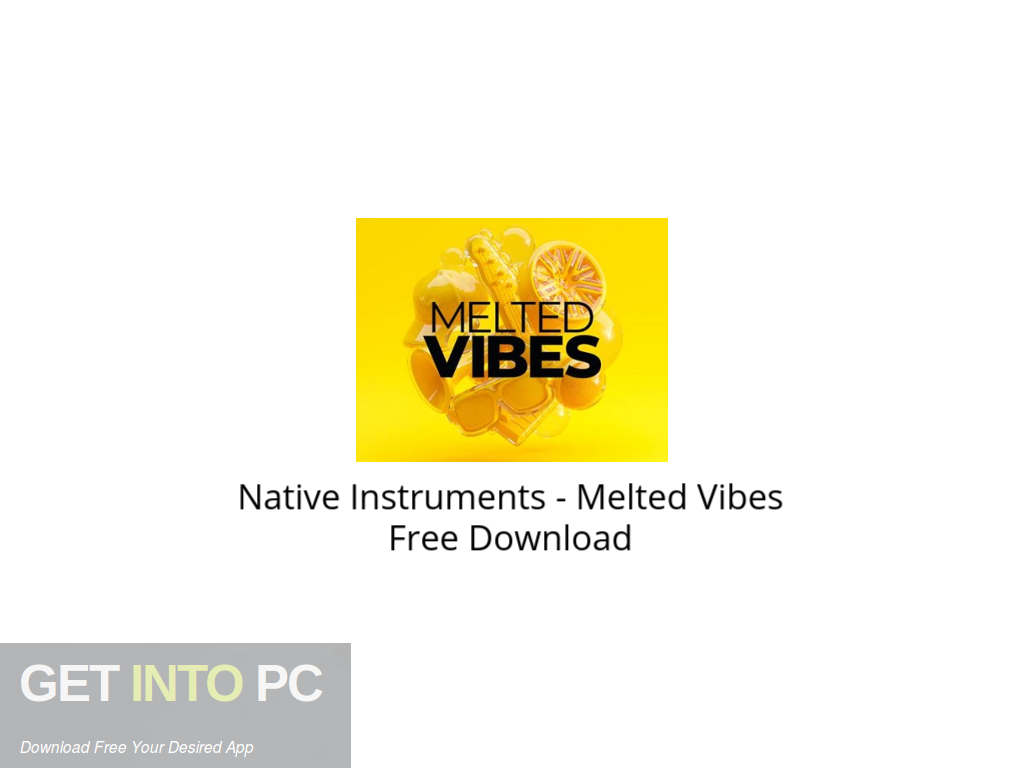 Native Instruments – Melted Vibes Free Download