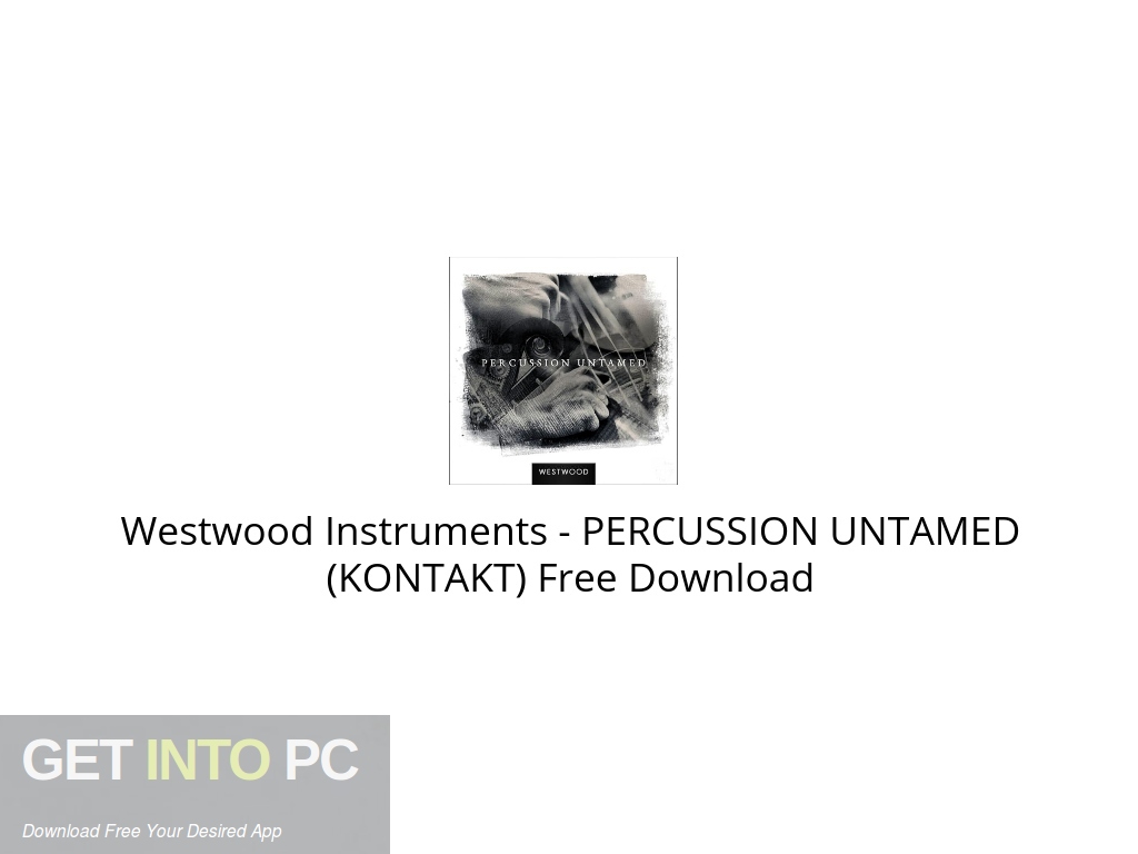 Westwood Instruments – PERCUSSION UNTAMED (KONTAKT) Free Download