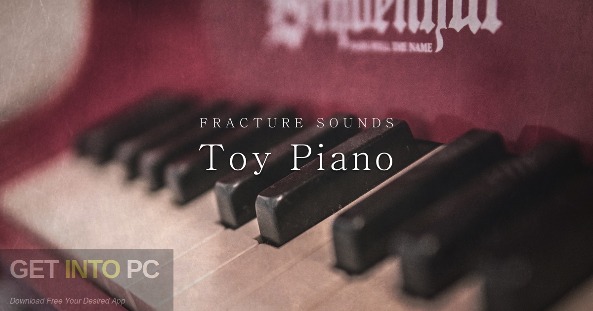 Fracture Sounds – Toy Piano (KONTAKT) Free Download