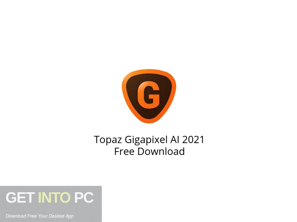 Topaz Gigapixel AI 2021 Free Download