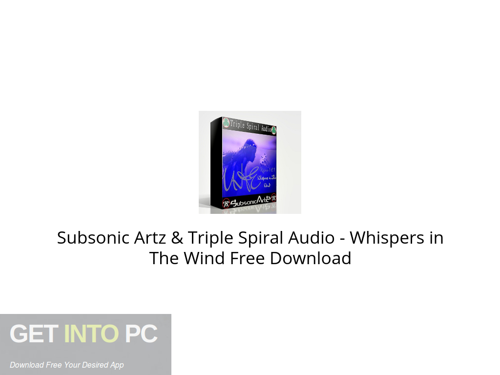 Subsonic Artz & Triple Spiral Audio – Whispers in The Wind Free Download