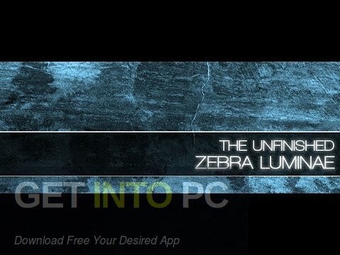 The Unfinished – Zebra Lumina Free Download