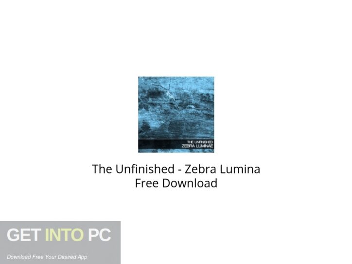 The Unfinished – Zebra Lumina Free Download