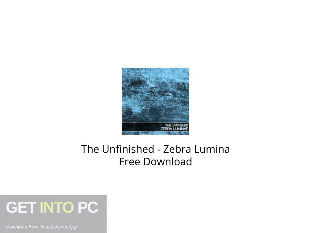 The Unfinished – Zebra Lumina Free Download